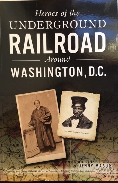 Heroes of the Underground Railroad around Washington, D.C. by Jenny Masur